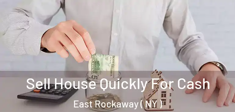  Sell House Quickly For Cash East Rockaway ( NY )