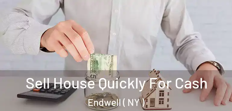 Sell House Quickly For Cash Endwell ( NY )
