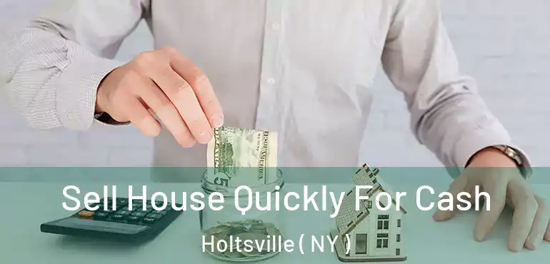  Sell House Quickly For Cash Holtsville ( NY )