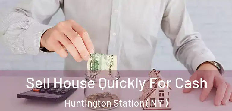  Sell House Quickly For Cash Huntington Station ( NY )
