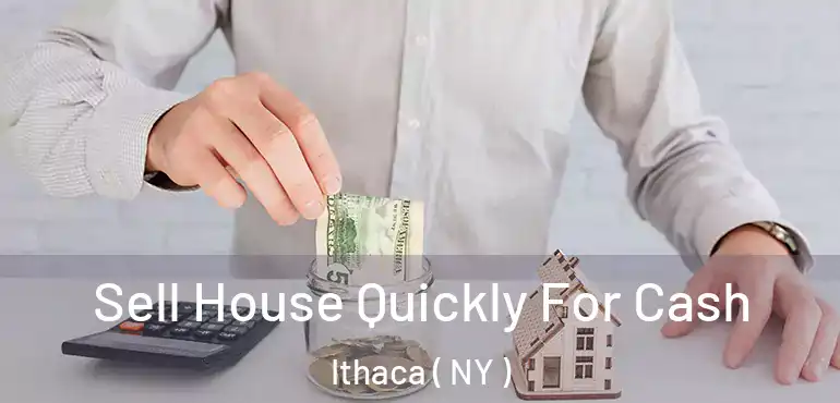  Sell House Quickly For Cash Ithaca ( NY )