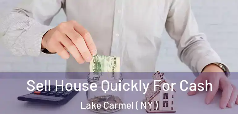  Sell House Quickly For Cash Lake Carmel ( NY )