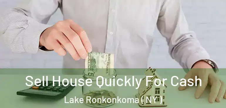  Sell House Quickly For Cash Lake Ronkonkoma ( NY )