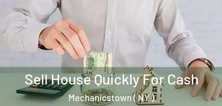  Sell House Quickly For Cash Mechanicstown ( NY )