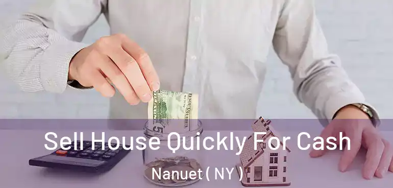  Sell House Quickly For Cash Nanuet ( NY )