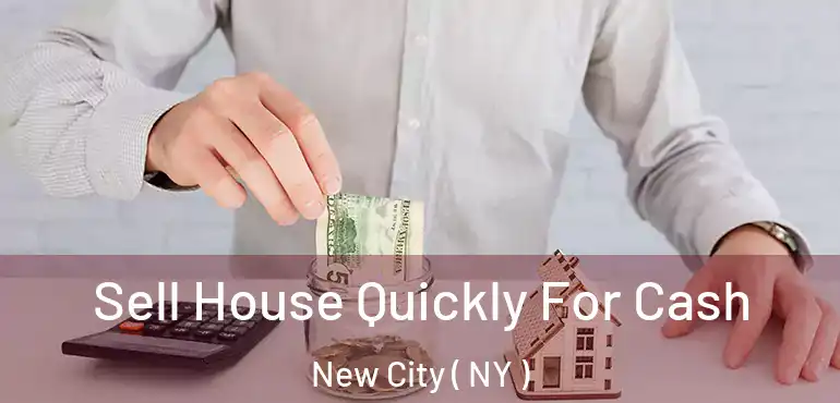  Sell House Quickly For Cash New City ( NY )