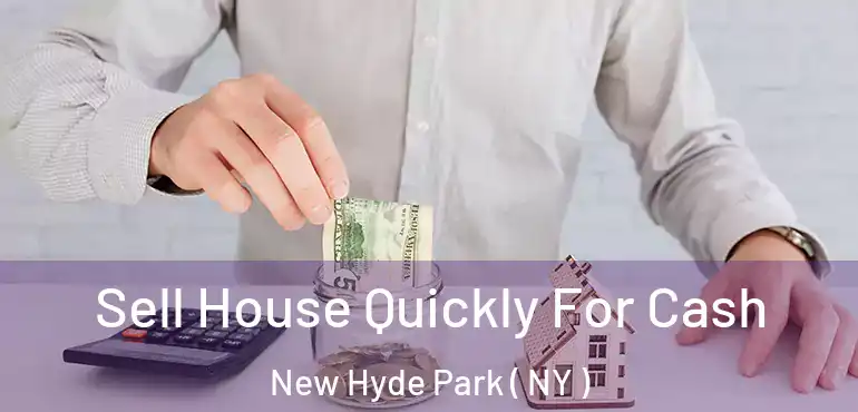  Sell House Quickly For Cash New Hyde Park ( NY )