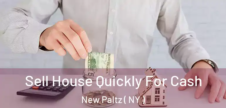  Sell House Quickly For Cash New Paltz ( NY )