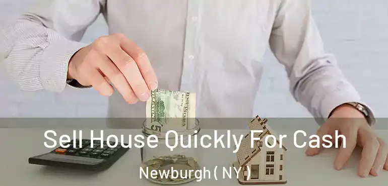  Sell House Quickly For Cash Newburgh ( NY )