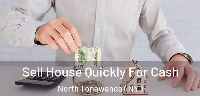  Sell House Quickly For Cash North Tonawanda ( NY )