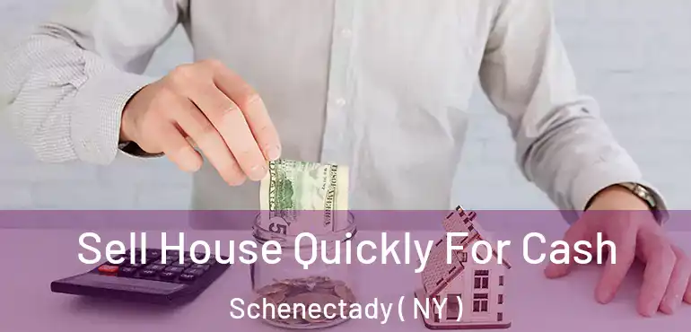  Sell House Quickly For Cash Schenectady ( NY )
