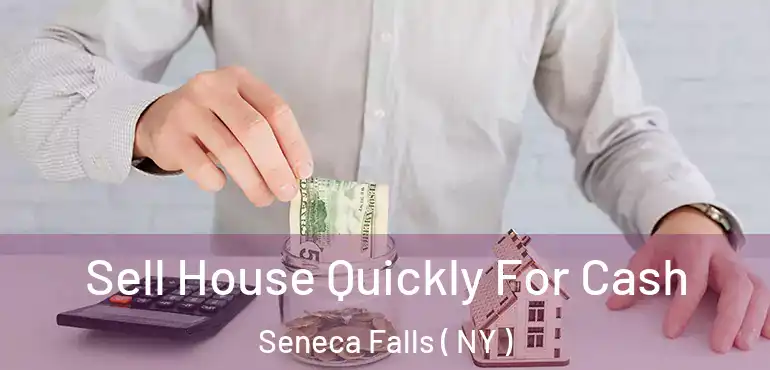  Sell House Quickly For Cash Seneca Falls ( NY )