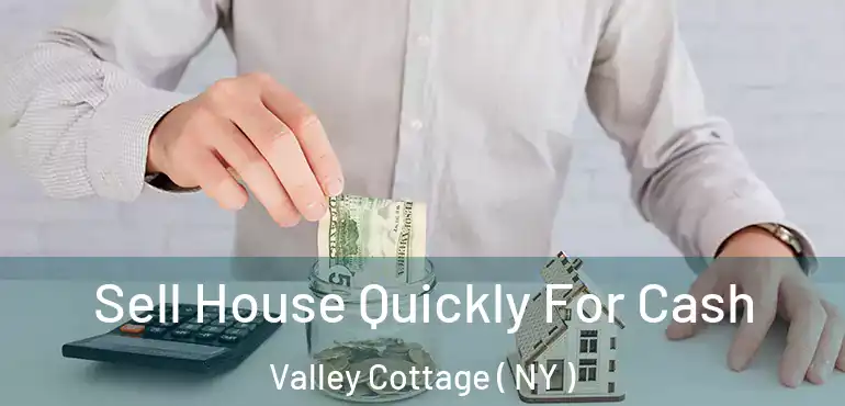  Sell House Quickly For Cash Valley Cottage ( NY )