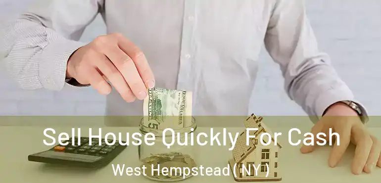  Sell House Quickly For Cash West Hempstead ( NY )
