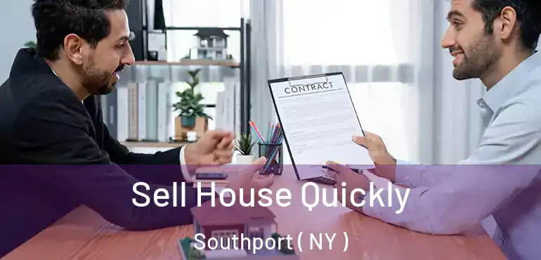  Sell House Quickly Southport ( NY )