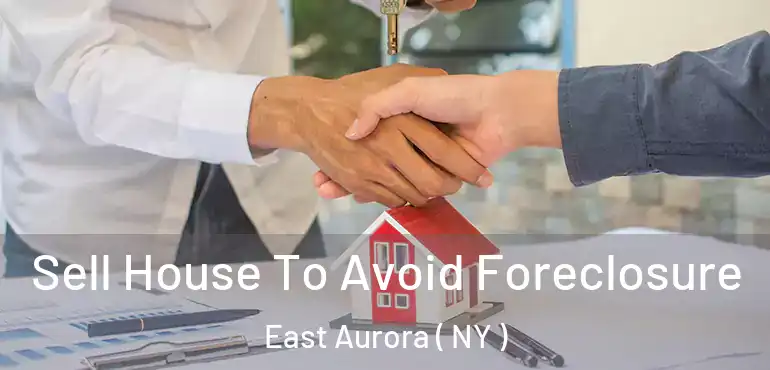  Sell House To Avoid Foreclosure East Aurora ( NY )