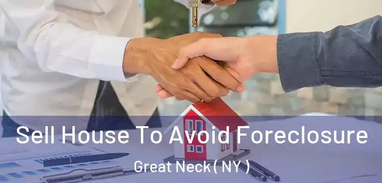  Sell House To Avoid Foreclosure Great Neck ( NY )