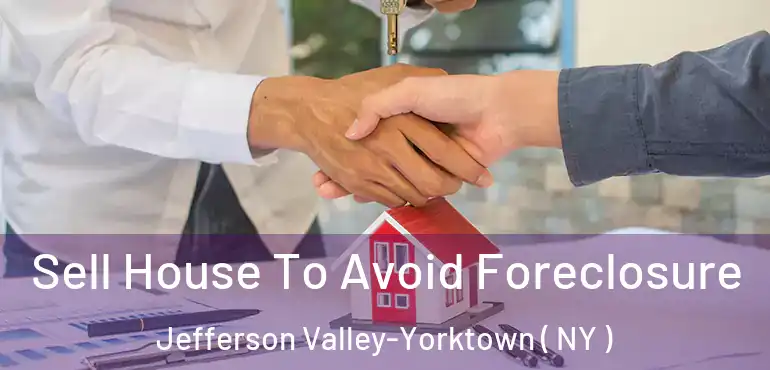 Sell House To Avoid Foreclosure Jefferson Valley-Yorktown ( NY )