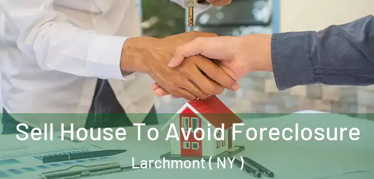  Sell House To Avoid Foreclosure Larchmont ( NY )