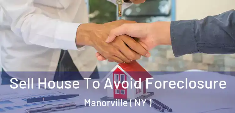  Sell House To Avoid Foreclosure Manorville ( NY )