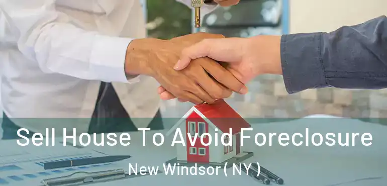  Sell House To Avoid Foreclosure New Windsor ( NY )