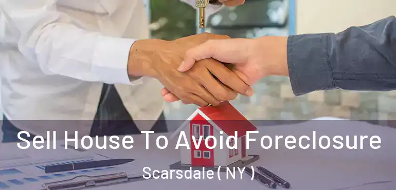  Sell House To Avoid Foreclosure Scarsdale ( NY )