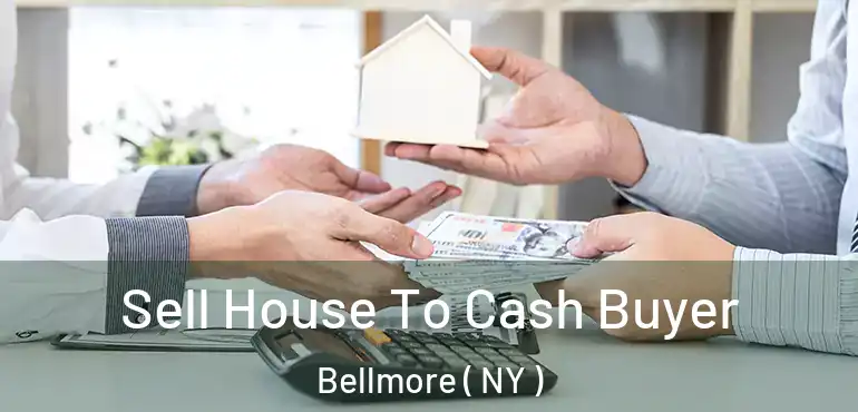  Sell House To Cash Buyer Bellmore ( NY )