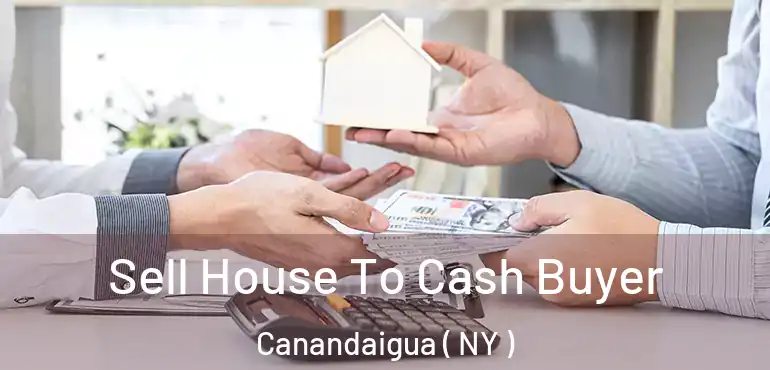  Sell House To Cash Buyer Canandaigua ( NY )