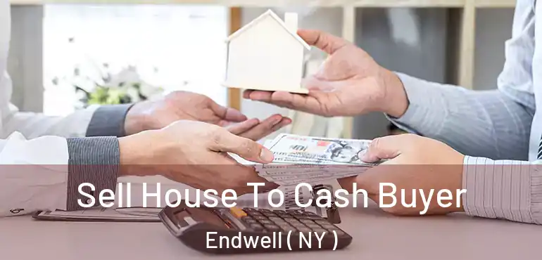  Sell House To Cash Buyer Endwell ( NY )