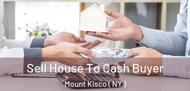  Sell House To Cash Buyer Mount Kisco ( NY )