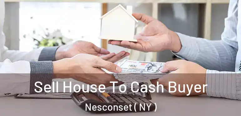  Sell House To Cash Buyer Nesconset ( NY )