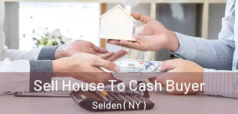  Sell House To Cash Buyer Selden ( NY )