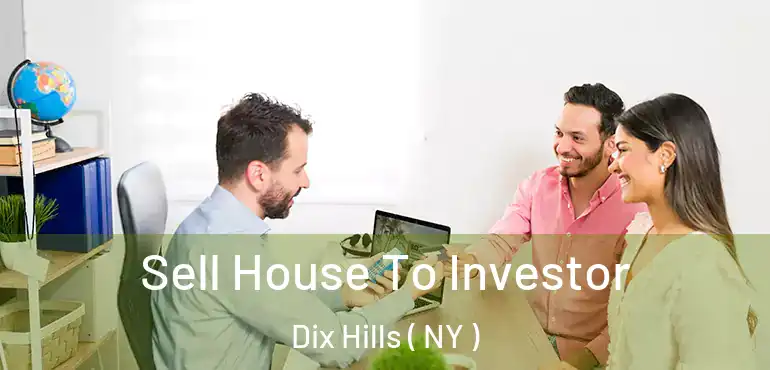 Sell House To Investor Dix Hills ( NY )
