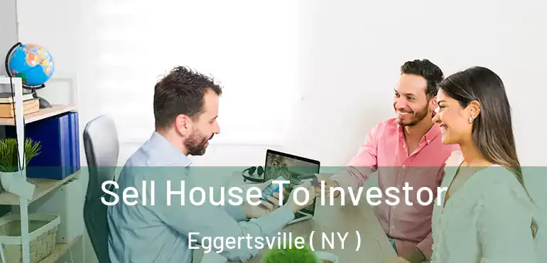  Sell House To Investor Eggertsville ( NY )