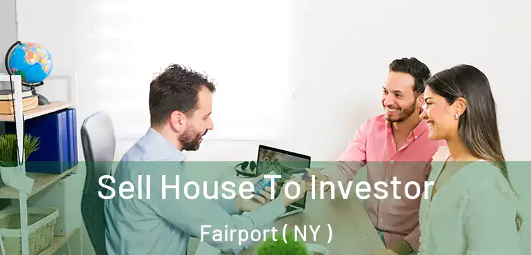  Sell House To Investor Fairport ( NY )
