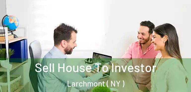  Sell House To Investor Larchmont ( NY )