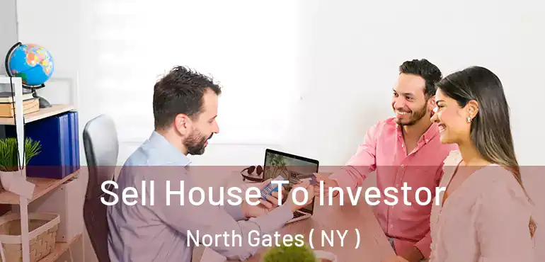  Sell House To Investor North Gates ( NY )