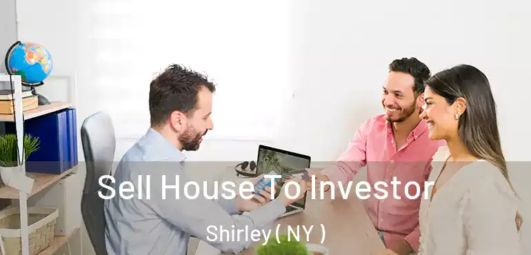 Sell House To Investor Shirley ( NY )