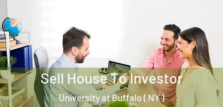  Sell House To Investor University at Buffalo ( NY )