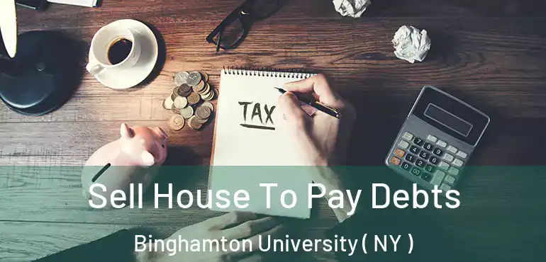  Sell House To Pay Debts Binghamton University ( NY )