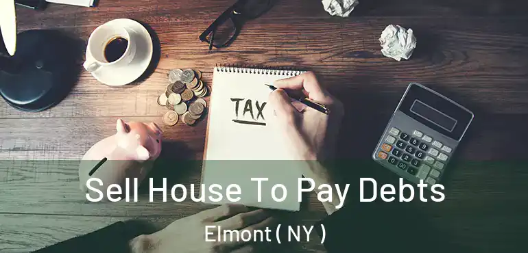  Sell House To Pay Debts Elmont ( NY )