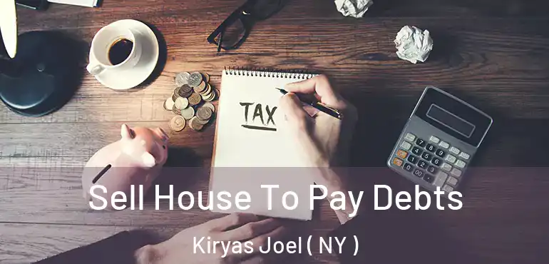  Sell House To Pay Debts Kiryas Joel ( NY )