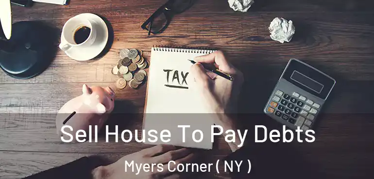  Sell House To Pay Debts Myers Corner ( NY )