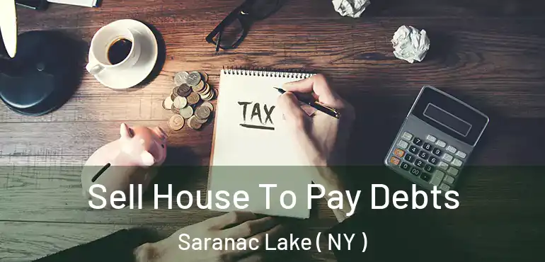  Sell House To Pay Debts Saranac Lake ( NY )