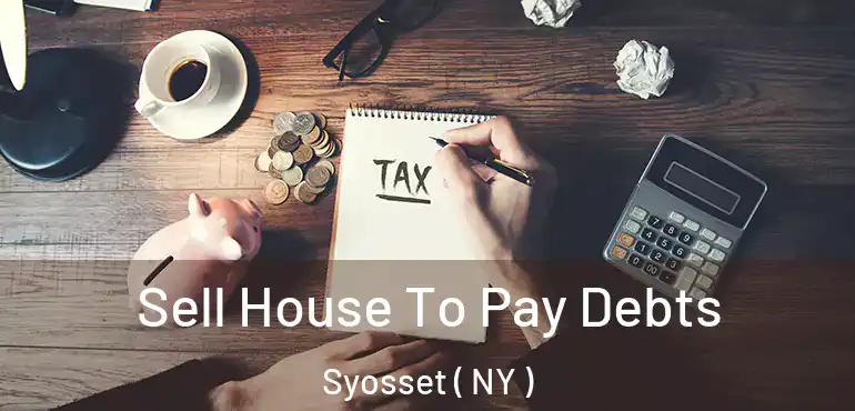  Sell House To Pay Debts Syosset ( NY )