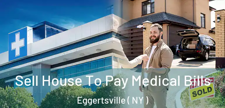  Sell House To Pay Medical Bills Eggertsville ( NY )