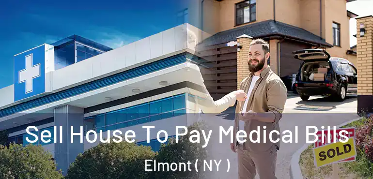  Sell House To Pay Medical Bills Elmont ( NY )
