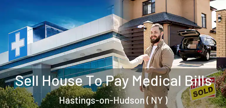  Sell House To Pay Medical Bills Hastings-on-Hudson ( NY )