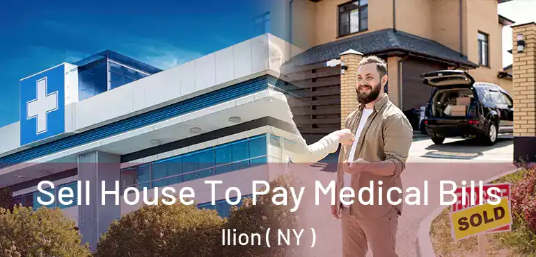  Sell House To Pay Medical Bills Ilion ( NY )