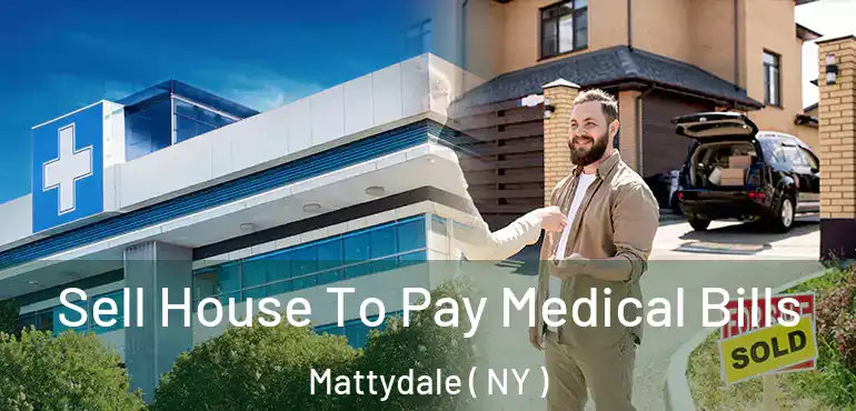  Sell House To Pay Medical Bills Mattydale ( NY )